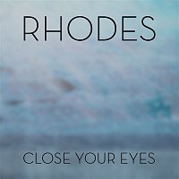 Rhodes – Close Your Eyes