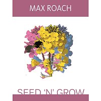 Max Roach – Seed 'N' Grow