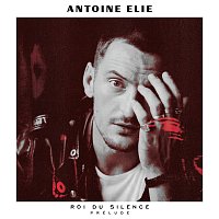 Antoine Elie – Roi du silence prélude