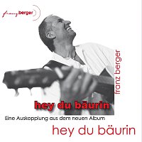 Franz Berger – Hey du Baurin