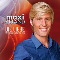 Maxi Arland – Die Liebe schreibt die schönsten Lieder