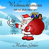 Markus Gottler – Weihnachtsmann ich ruf dich heut an