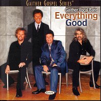 Gaither Vocal Band – Everything Good