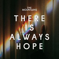 The Mountains – There Is Always Hope