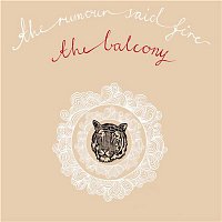 The Rumour Said Fire – The Balcony