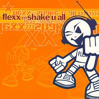 Flexx – Shake U All