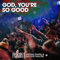 Passion, Kristian Stanfill, Melodie Malone – God, You're So Good [Live]