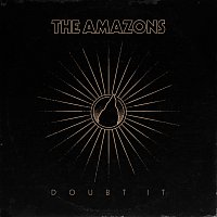 The Amazons – Doubt It
