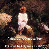 Candida Branca Flor – Um, Dois, Tres (Agora Ou Nunca)