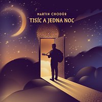 Martin Chodúr – Tisíc a jedna noc MP3