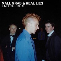 Mall Grab, Real Lies – End Credits