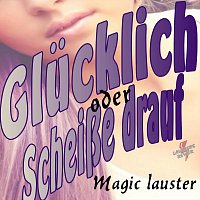 Magic Lauster – Spur Dich - Glucklich oder scheisze drauf von MAGIC Lauster