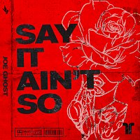 Joe Ghost – Say It Ain't So