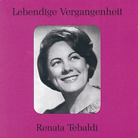 Renata Tebaldi – Lebendige Vergangenheit - Renata Tebaldi