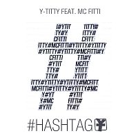 Y-Titty, MC Fitti – #Hashtag