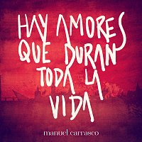 Manuel Carrasco – Hay Amores Que Duran Toda La Vida