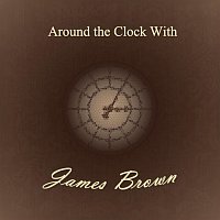 James Brown – Around the Clock With
