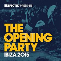 Přední strana obalu CD Defected Presents The Opening Party Ibiza 2015