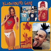 Bloodhound Gang – Use Your Fingers