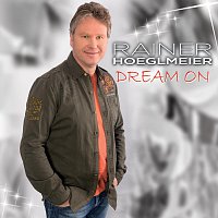 Rainer Hoeglmeier – Dream On