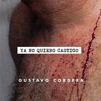 Gustavo Cordera – Ya No Quiero Castigo