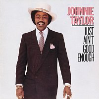 Johnnie Taylor – Just Ain't Good Enough