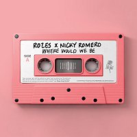 ROZES, Nicky Romero – Where Would We Be