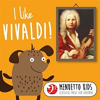 Various  Artists – I Like Vivaldi! (Menuetto Kids: Classical Music for Children)
