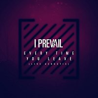 I Prevail, Delaney Jane – Every Time You Leave [Live Acoustic]