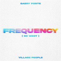 Gabry Ponte, Village People – Frequency (Go West)