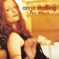 Anna Stadling – Det kanns