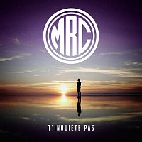 MRC – T'inquiete pas