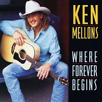 Ken Mellons – Where Forever Begins