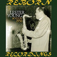 Lester Young – Boston 1950, The Unissued Recordings  (HD Remastered)