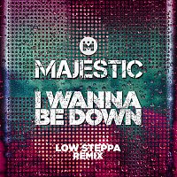 Majestic – I Wanna Be Down [Low Steppa Boiling Point Edit]