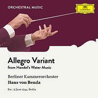 Berliner Kammerorchester, Hans von Benda – Handel: Water Music; Appendix: 11. Allegro (Variant in F Major)
