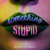 Jonas Blue, AWA – Something Stupid [Majestic Remix]