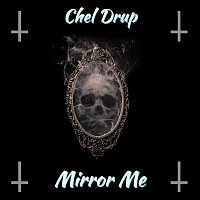 Chel Drup – Mirror Me