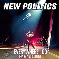 New Politics – Everywhere I Go (Kings And Queens)