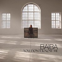 Baiba – You Don´t Know Me