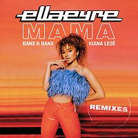 Ella Eyre, Banx & Ranx, Kiana Ledé – Mama [Remixes]