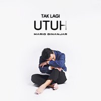 Mario Ginanjar – Tak Lagi Utuh