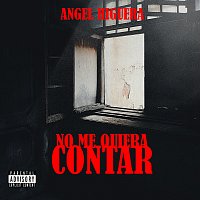 Angel Higuera – No Me Quiera Contar