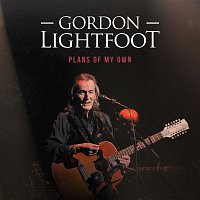 Gordon Lightfoot – Plans of My Own