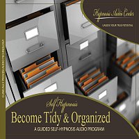 Become Tidy & Organized - Guided Self-Hypnosis