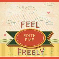 Edith Piaf – Feel Freely