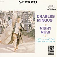 Charles Mingus – Right Now: Live At The Jazz Workshop
