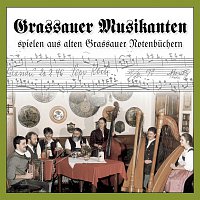 Grassauer Musikanten – Grassauer Musikanten spielen aus alten Grassauer Notenbuchern