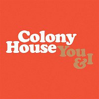 Colony House – You & I