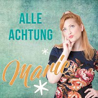 ALLE ACHTUNG – Marie